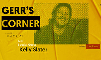Gerr's Corner - feat. Special Guest: Kelly Slater